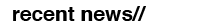 recent news//